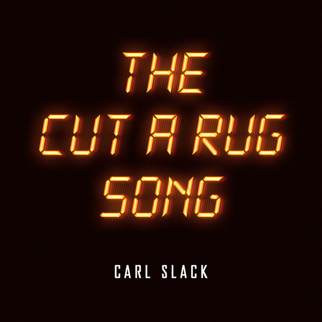 The Cut a Rug Song - song and lyrics by Carl Slack | Spotify