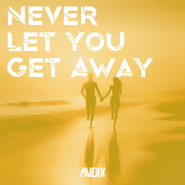 Never Let You Get Away