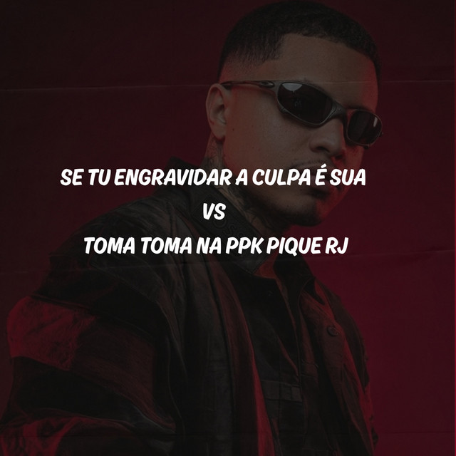 SE TU ENGRAVIDAR A CULPA É SUA VS TOMA TOMA NA PPK Pique RJ