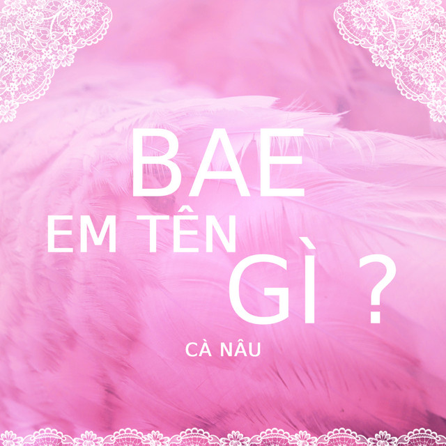 Bae, Em Tên Gì?
