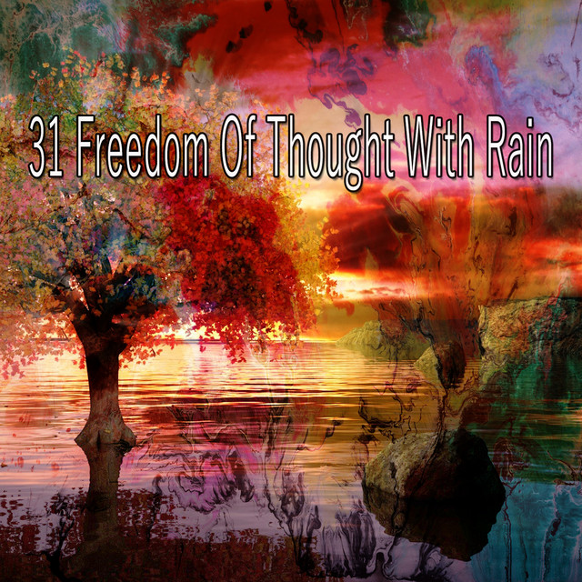 31 Freedom Of Thought With Rain - Album by Rain Sounds Sleep | Spotify