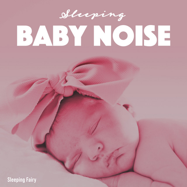 Sleeping Baby Noise - Album by Sleeping Fairy | Spotify
