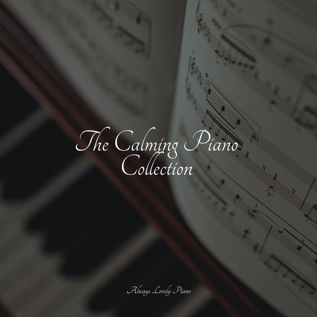 The Calming Piano Collection - Album by Study Music & Sounds | Spotify