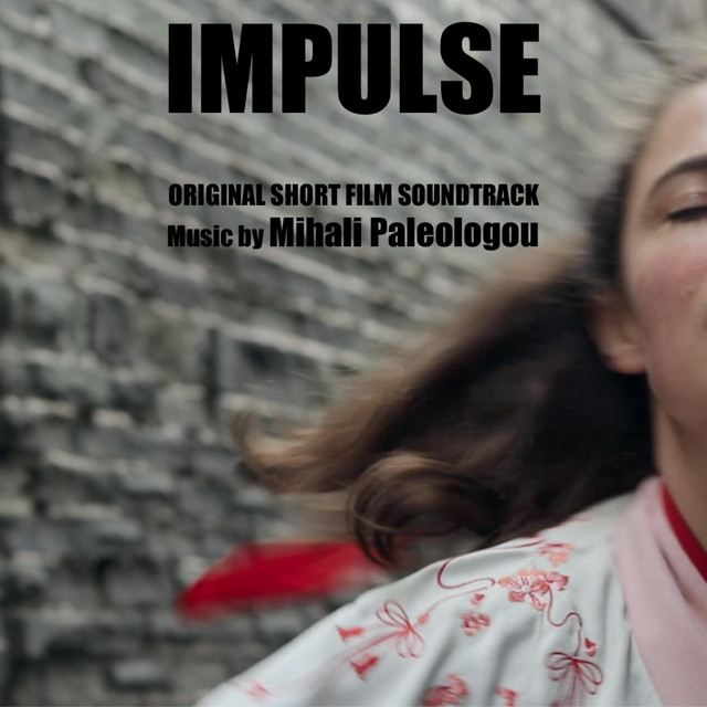 Impulse (Original Short Film Soundtrack) - EP by Mihali Paleologou ...