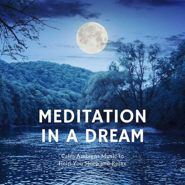 Meditation in a Dream: Calm Ambient Music to Help You Sleep and Relax cover art
