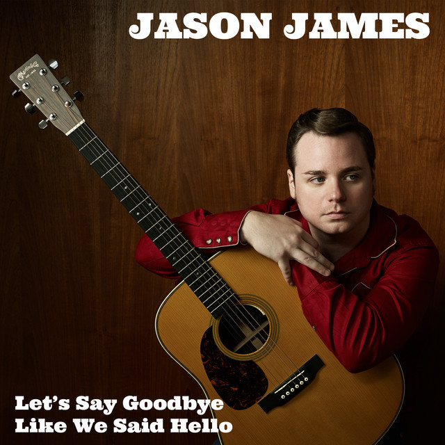 Let's Say Goodbye Like We Said Hello - Single by Jason James | Spotify