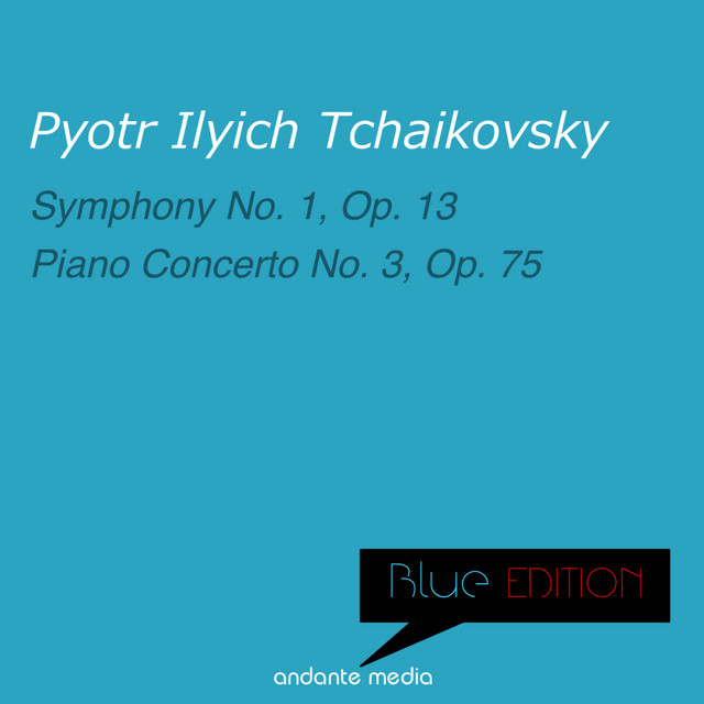 Blue Edition - Tchaikovsky: Symphony No. 1, Op. 13 & Piano Concerto No. 3, Op. 75