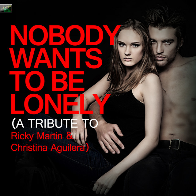 Nobody Wants to Be Lonely (A Tribute to Ricky Martin & Christina Aguilera)