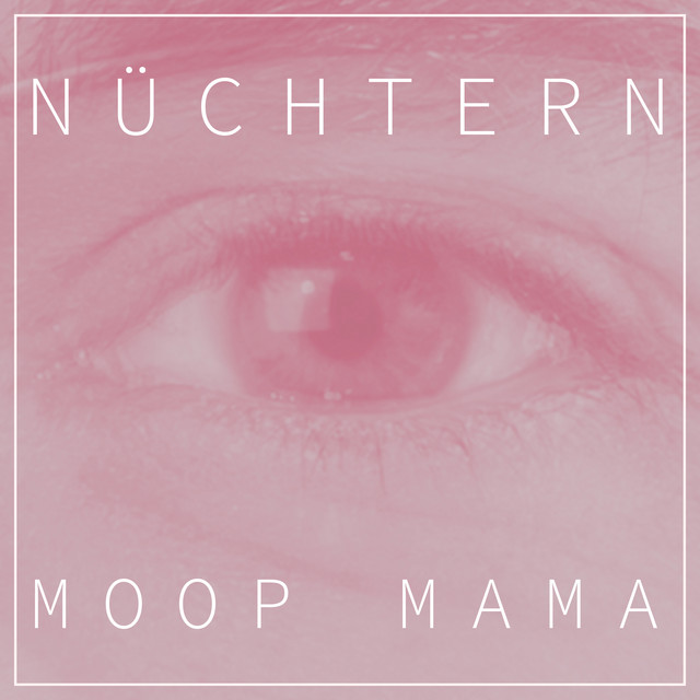 Nüchtern - Single by Moop Mama | Spotify