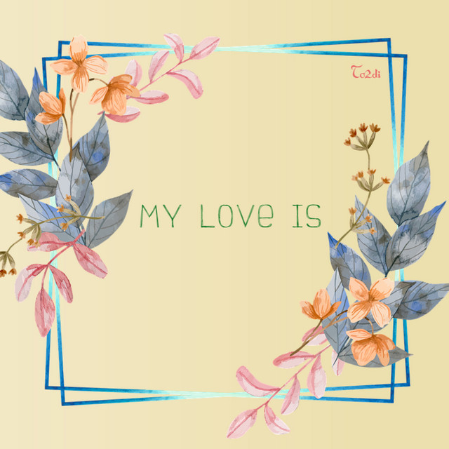 My Love Is - Single by To2di | Spotify
