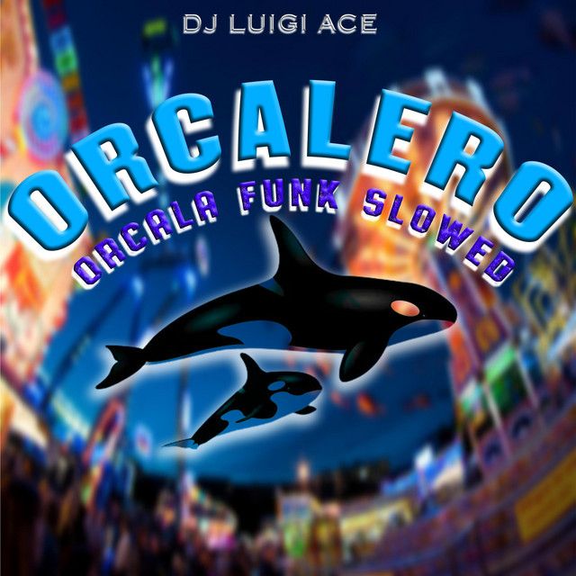 Orcalero Orcala Funk Slowed