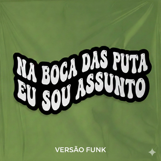 Na Boca das Puta Eu Sou Assunto - Versão Funk