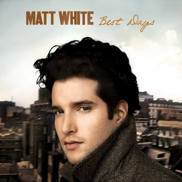 Best Days - Matt White Album Version