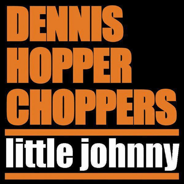Little Johnny - Single by Dennis Hopper Choppers | Spotify