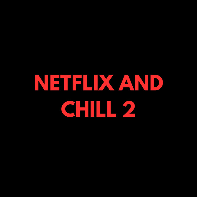 Netflix And Chill 2
