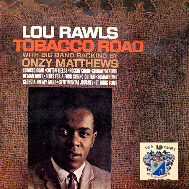 who originally sang tobacco road Tobacco Road - song and lyrics by Lou Rawls