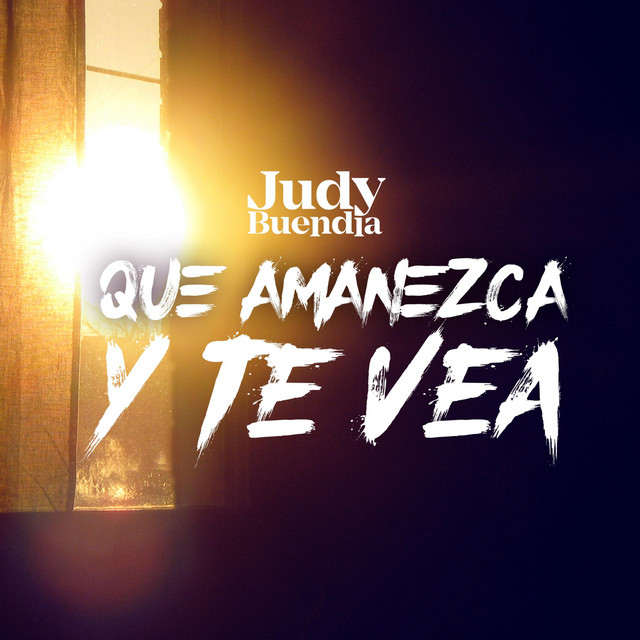 Que Amanezca y Te Vea