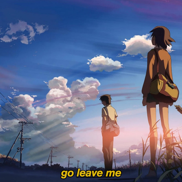 go leave me