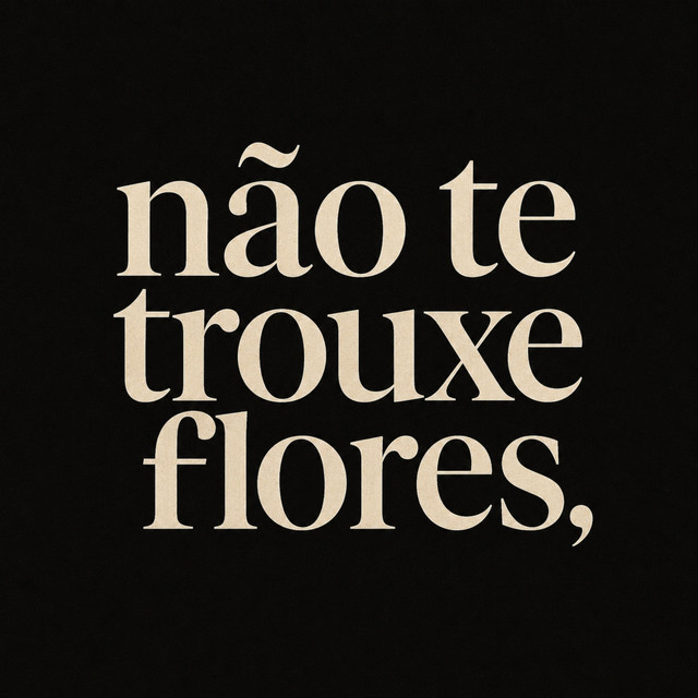 Não Te Trouxe Flores