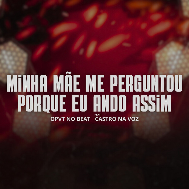 Minha Mãe Me Perguntou Porque Eu Ando Assim
