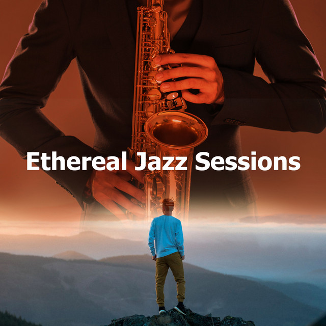Ethereal Jazz Sessions - Album by Jazz Instrumental Relax Center