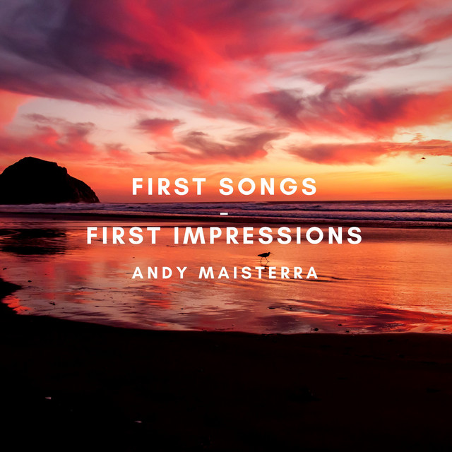 First Songs (First Impressions) - EP by Andy Maisterra | Spotify
