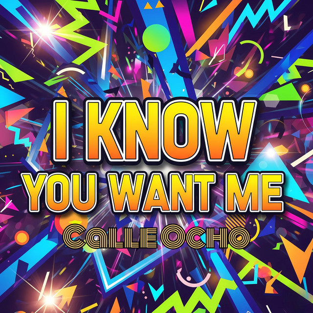 I Know You Want Me (Calle Ocho) [Mixes] - Single by Geo Da Silva