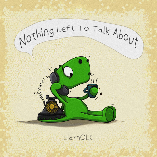 Nothing Left to Talk About