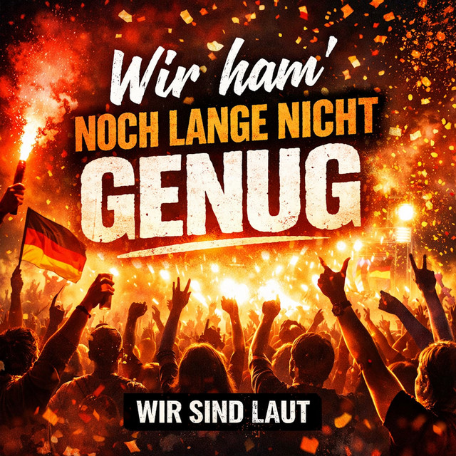 Wir Ham' Noch Lange Nicht Genug