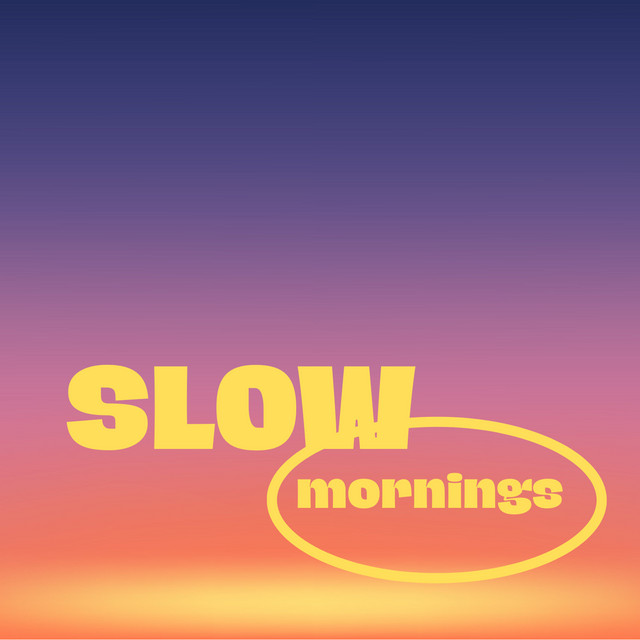 Slow Mornings