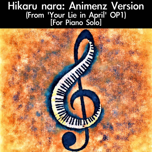 Hikaru nara: Animenz Version (From "Your Lie in April" OP1) [For Piano Solo]