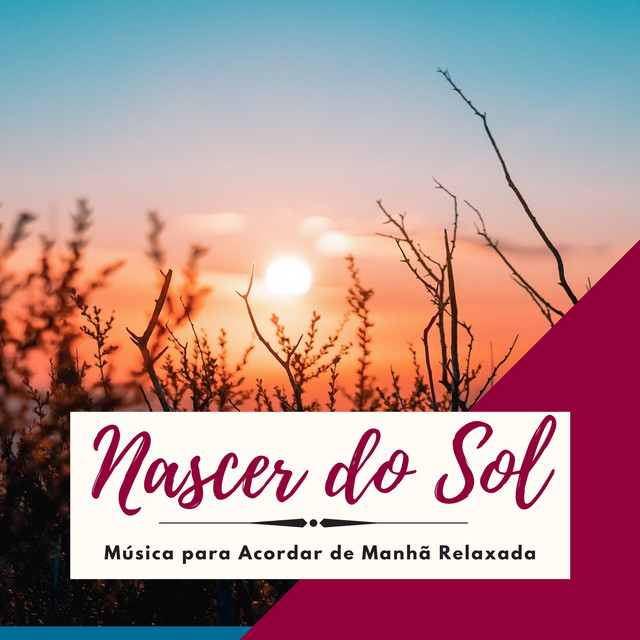 Nascer do Sol - Música para Acordar de Manhã Relaxada, Sentimentos Positivos com Natureza cover art