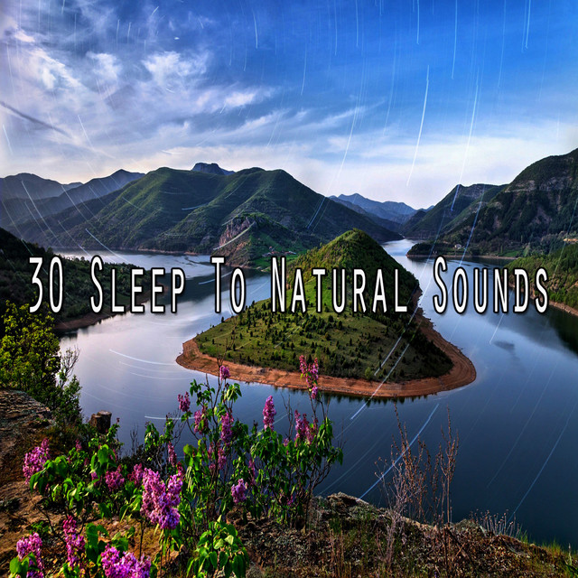 30 Sleep To Natural Sounds - Album by Sleep Sounds of Nature | Spotify