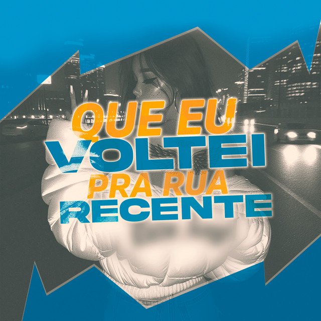 QUE EU VOLTEI PRA RUA RECENTE