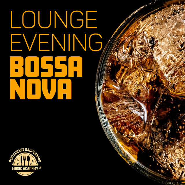 Lounge Evening Bossa Nova Jazz: Elegant Instrumental Music for Cafés, Restaurants, Hotels and Lounge Bars cover art