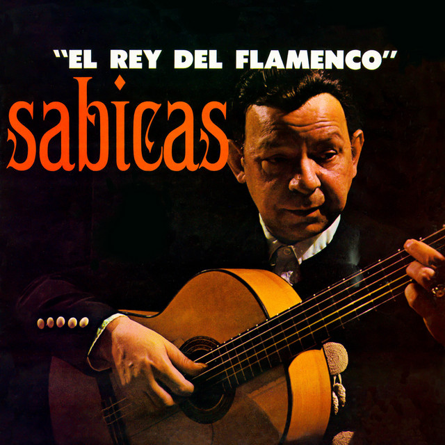 El Rey Del Flamenco - Álbum de Sabicas | Spotify