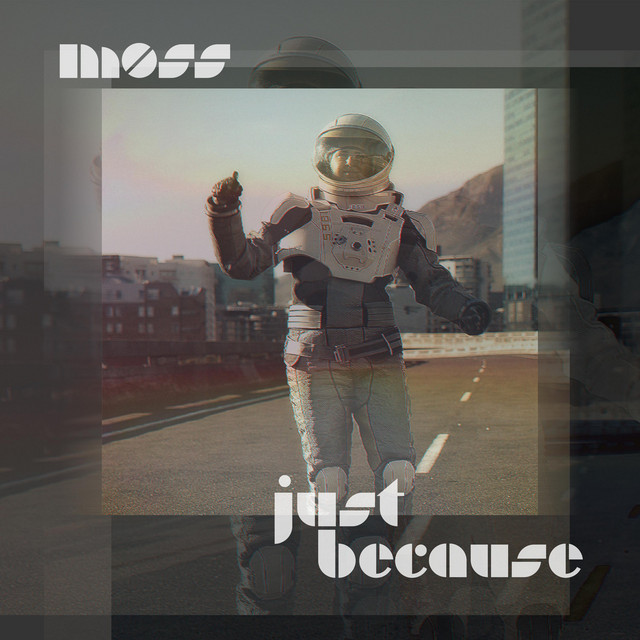 m0ss – Just Because