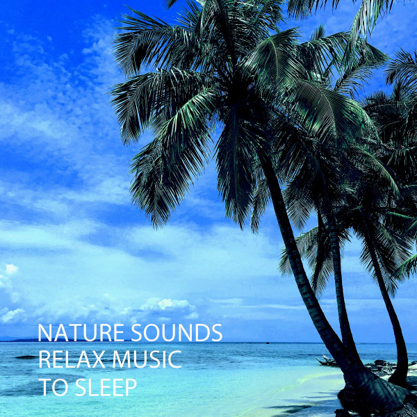 Nature Sounds: Relax Music To Sleep - Album by Relaxing Music For ...