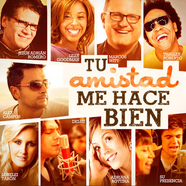 Tu Amistad Me Hace Bien (feat. Jesus Adrian Romer, Lilly Goodman, Marcos Witt, Thalles Roberto, Lorelei Taron & Adriana Bottina)