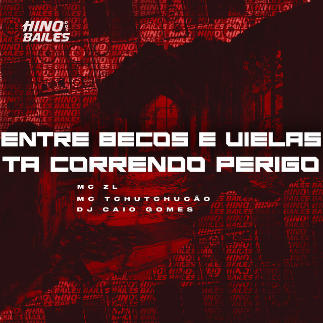 Entre Becos e Vielas Ta Correndo Perigo