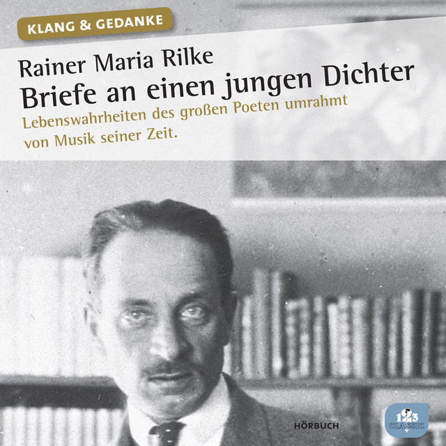 Rainer Maria Rilke: Briefe an einen jungen Dichter (Lebenswahrheiten des großen Poeten umrahmt von Musik seiner Zeit) cover art