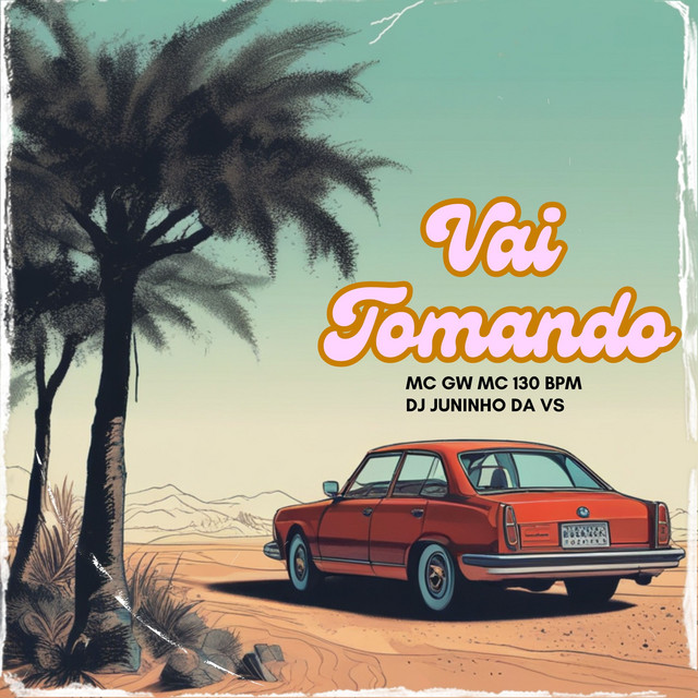 VAI TOMANDO