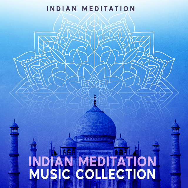 Indian Meditation Music Collection - Album by Indian Meditation | Spotify