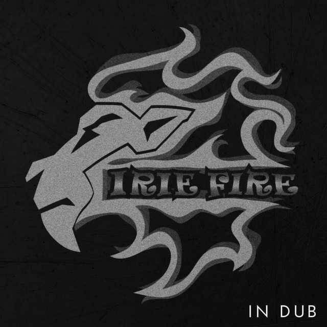 Irie Fire in Dub - EP by IRIE FIRE | Spotify