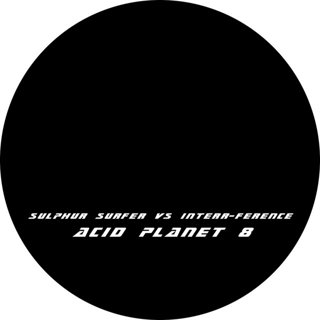 Acid Planet 08 - EP by Sulphur Surfer vs Interr-ference | Spotify