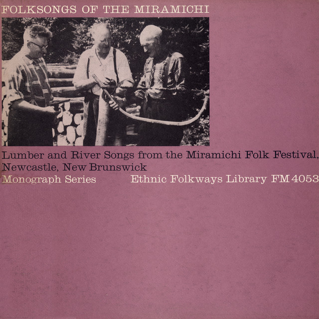 Folksongs of the Miramichi: Lumber and River Songs from the Miramichi Folk Fest Newcastle, New Brunswick cover