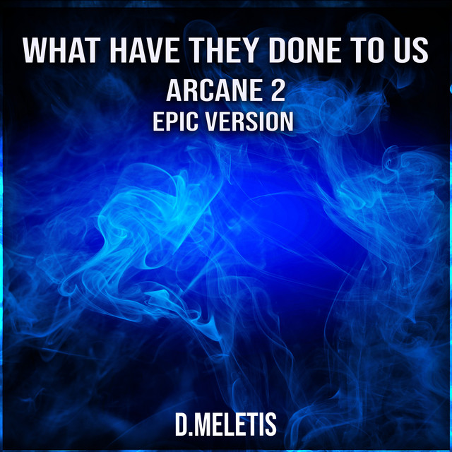 What Have They Done To Us (From 'Arcane 2') - Epic Version