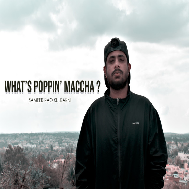 What's Poppin' Machha? - Single by Sameer Rao Kulkarni | Spotify