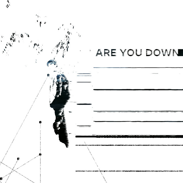 ARE YOU DOWN?
