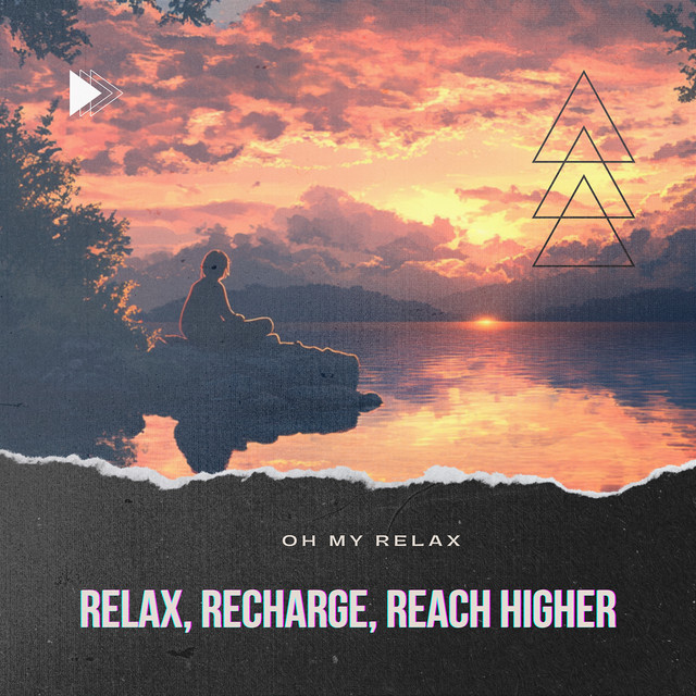 Relax, Recharge, Reach Higher - Album by Oh My Relax | Spotify
